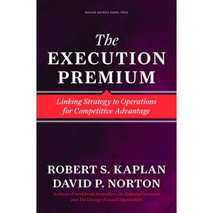 USED-The Execution Premium: Linking Strategy to Operations for Competitive Advantage by Kaplan, Robert S. (Hardcover)