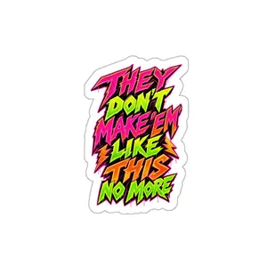 They Don’t Make ’Em Like This No More Sticker | Retro Neon Die-Cut Sticker