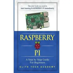 USED-Raspberry PI: A Step By Step Guide For Beginners by Academy, Elite Tech (Paperback)