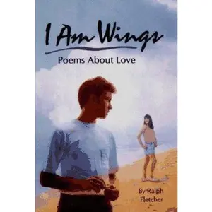 USED-I Am Wings: Poems About Love by Ralph J. Fletcher (Hardcover)