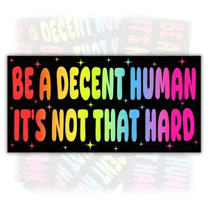 Be a Decent Human Bumper Sticker - Equality Human Rights Rainbow Vinyl Car Decal 8FV