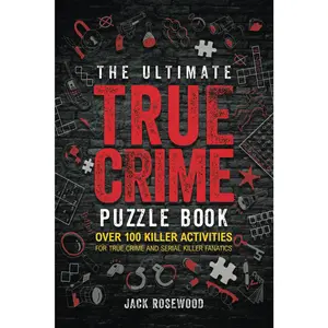 The Ultimate True Crime Puzzle Book: Over 100 Killer Activities for True Crime and Serial Killer Fanatics (Cryptograms, Crosswords, Brain Games, Word Searches, Trivia, Quizzes and Much More) Paperback – October 5, 2023