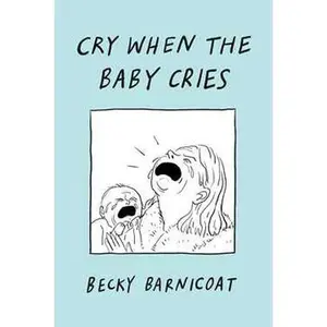 CRY WHEN THE BABY CRIES [Hardcover]