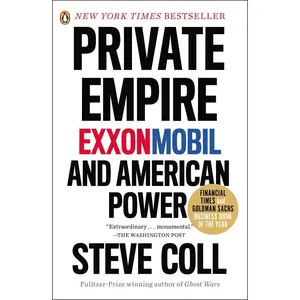 USED-Private Empire: Exxonmobil and American Power by Coll, Steve (Paperback)