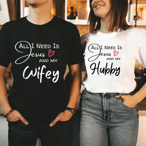 All I Need Is Jesus And My Wifey&Hubby Christian Valentine's Day couple T-Shirt