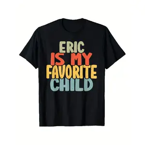 Funny "Eric Is My Favorite " T-Shirt for s - Retro Multicolor Name Print (Eric) Unisex Casual Tee - Lightweight Short Sleeve Shirt for Men & Women - Funny Gift from to Parents - Black Friday Deal, Fathers Day, Fathers Day Gift, Funny Shirts, Funny Tshirts