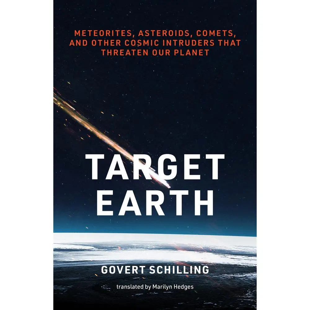 USED-Target Earth: Meteorites, Asteroids, Comets, and Other Cosmic Intruders That Threaten Our Planet by Schilling, Govert (Hardcover)