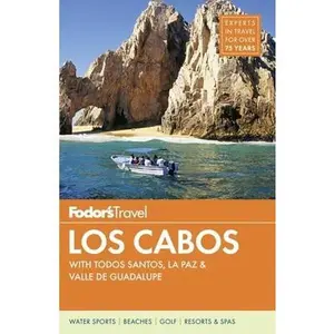 USED-Fodor's Los Cabos: with Todos Santos, La Paz & Valle de Guadalupe (Full-color Travel Guide) by Fodor's Travel Guides (Paperback)