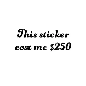 Most expensive car decal "This sticker cost me $250"