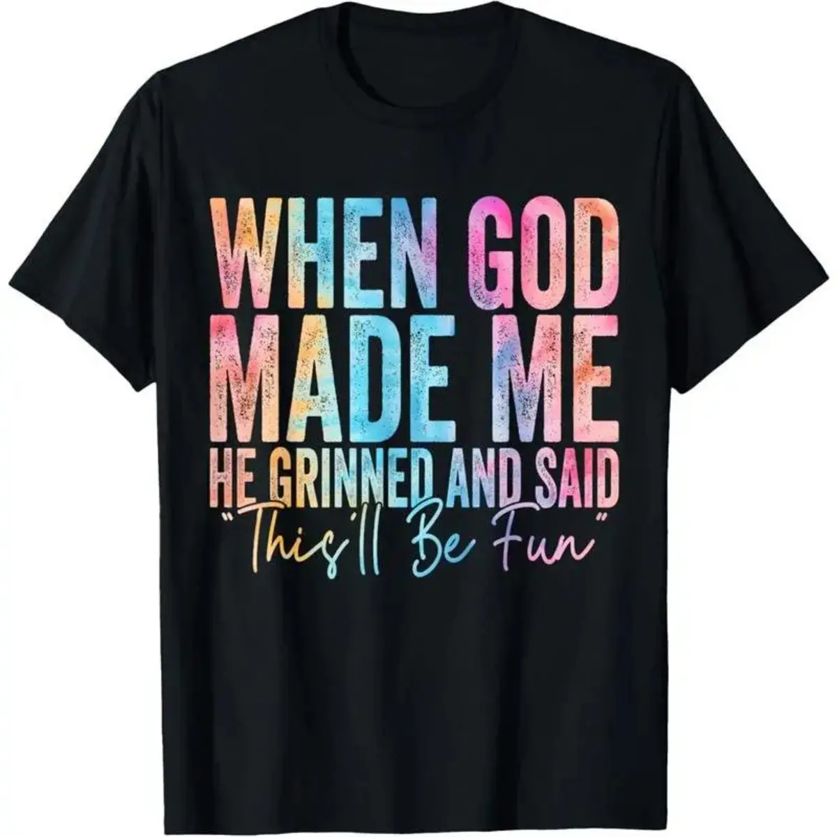 When God Made Me He Grinned and Said Funny Sarcastic Saying T-Shirt Menswear Top Distressed Graphic women's graphic tees