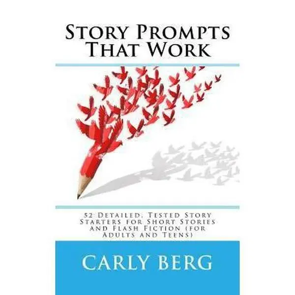 USED Book - Story Prompts That Work: 52 Detailed, Tested Story Starters for Short Stories and Flash Fiction (for Adults and Teens) by Berg, Carly (Paperback) - english