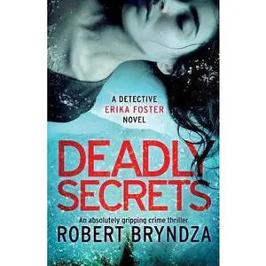 USED-Deadly Secrets: An absolutely gripping crime thriller by Bryndza, Robert (Paperback)