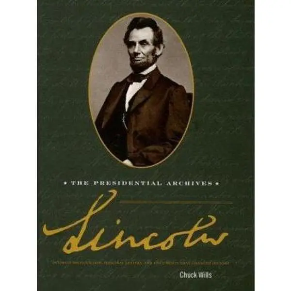 USED-Lincoln: The Presidential Archives by Chuck Wills (Hardcover)
