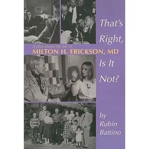 USED-That's Right, Is It Not?: A Play about the Life of Milton H. Erickson, M.D. by Rubin Battino (Paperback)