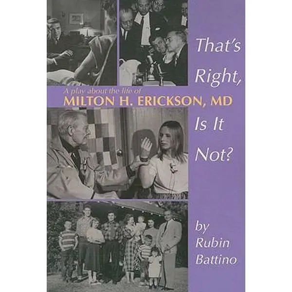 USED-That's Right, Is It Not?: A Play about the Life of Milton H. Erickson, M.D. by Rubin Battino (Paperback)