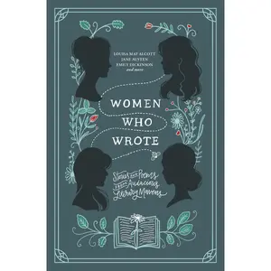 Women Who Wrote: Stories and Poems from Audacious Literary Mavens by Louisa May Alcott||Jane Austen||Charlotte Bronte||Emily Bronte||Gertrude Stein||Phillis Wheatley [Paperback Book]