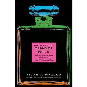USED-The Secret of Chanel No. 5: The Intimate History of the World's Most Famous Perfume by Tilar J. Mazzeo (Hardcover)