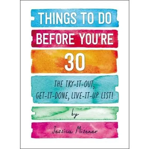 USED-Things to Do Before You're 30: The Try-It-Out, Get-It-Done, Live-It-Up List! by Misener, Jessica (Paperback)