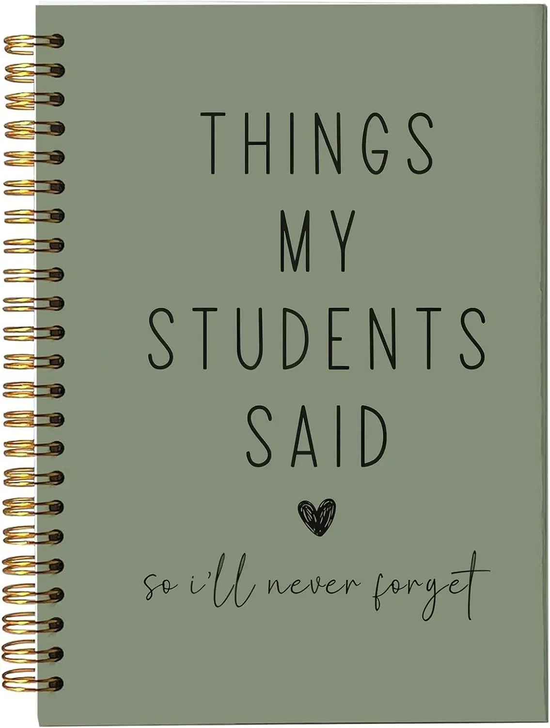 Teacher Appreciation Gift Notebook, Funny Teacher Gift, “Things My Students Said” Journal, Lined A5 Notebook 8 x 6 Inches 118 Pages, Minimalist Aesthetic Olive Green Keepsake for Teachers