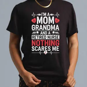 100% Cotton Retired Nurse Mom Grandma Nothing Scares Me Retirement Gift T-Shirt