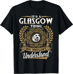 It's A GLASGOW Thing You Wouldn't Understand Name Classic T-Shirt 4SO