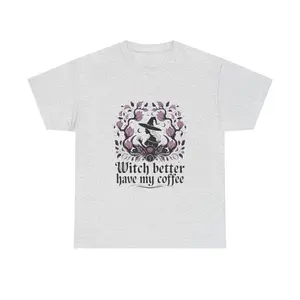 Witch Better Have My Coffee - Whimsigoth Sarcastic Witch Blackletter Tee