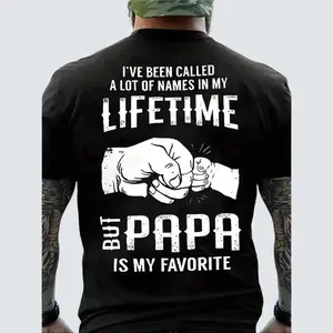 I've Been Called A Lot Of Names In My Lifetime But Papa Is My Favorite Shirt 100% Cotton Poly Blend Comfortable Stylish Layering Outfit