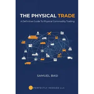 The Physical Trade: A Definitive Guide To Physical Commodity Trading: A - Paperback