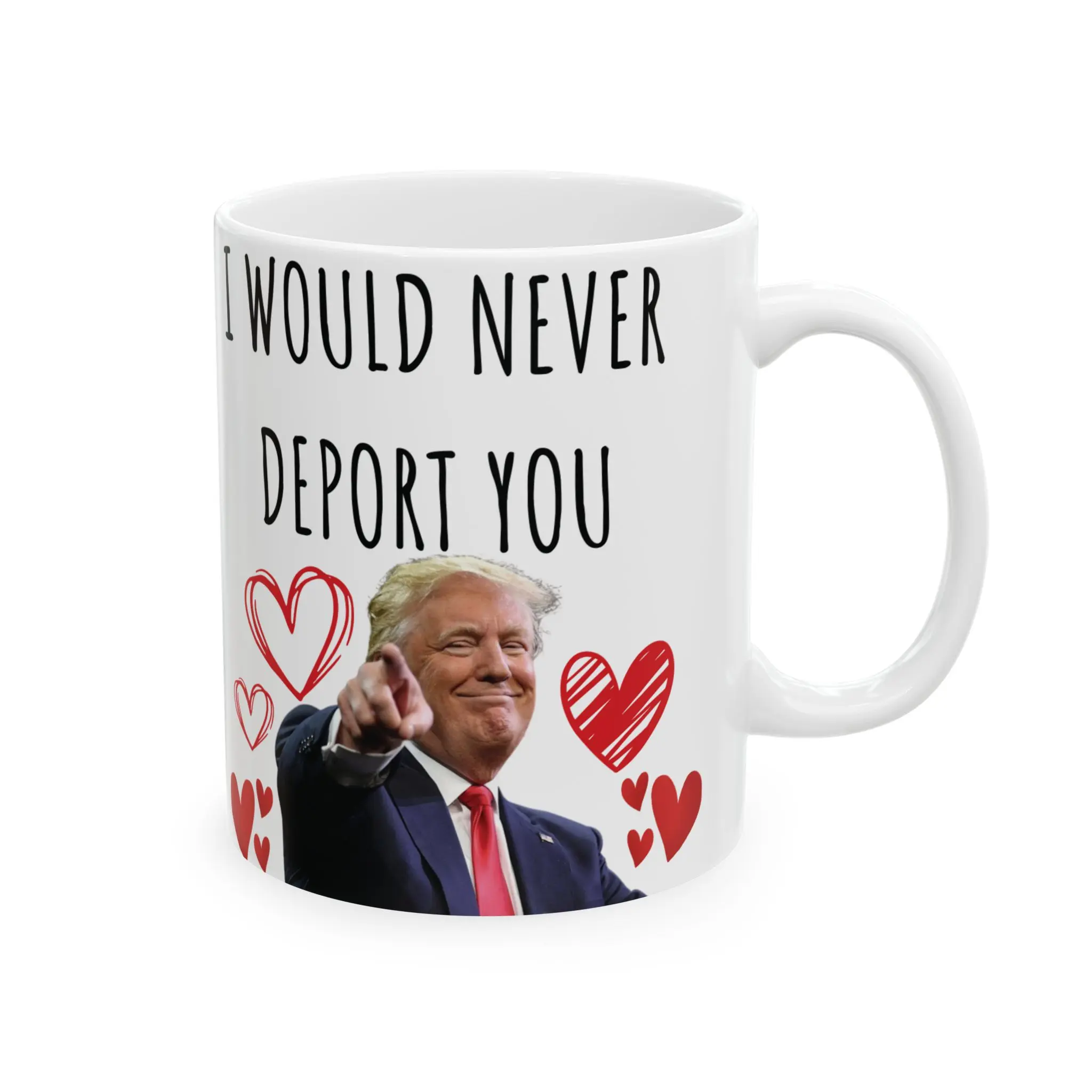 Funny Mug I Would Never Deport You With Red Hearts and Love, for Friends, Coworkers, or Family Gift Idea