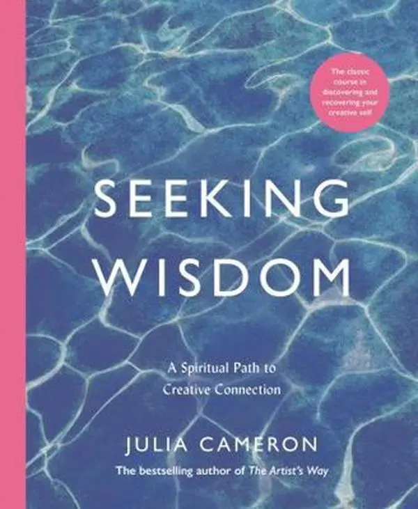 USED-Seeking Wisdom: A Spiritual Path to Creative Connection by Julia Cameron (Paperback)