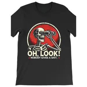 "Oh Look Nobody Gives A Shit" Skeleton Cotton T-Shirt, Sarcastic Funny Tee