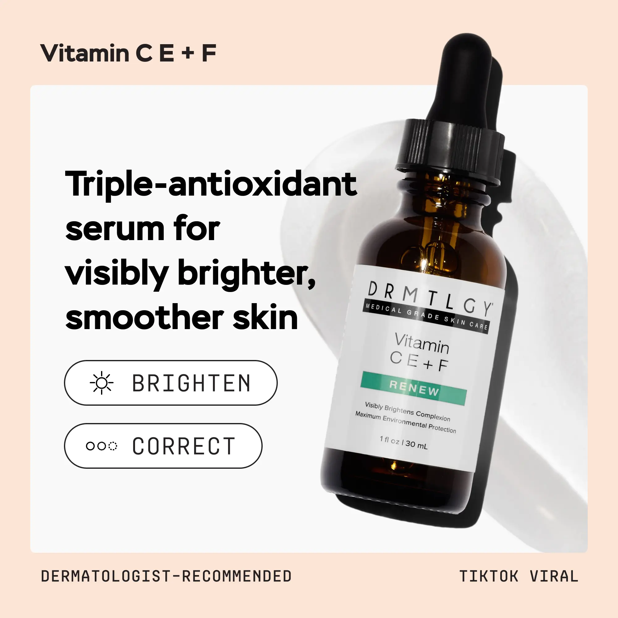 DRMTLGY Vitamin C E + F 1oz with 15% L-Ascorbic Acid DRMTLGY Vitamin C E + F 1oz with 15% L-Ascorbic Acid