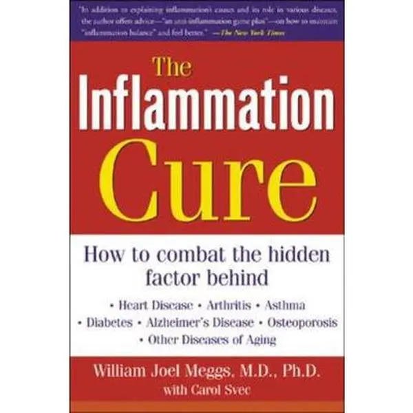 USED Book - The Inflammation Cure: Simple Steps for Reversing Heart Disease, Arthritis, Diabetes, Asthma, Alzheimer's Disease, Osteoporosis, Other Diseases of Agi by Meggs, William Joel (Paperback) - english