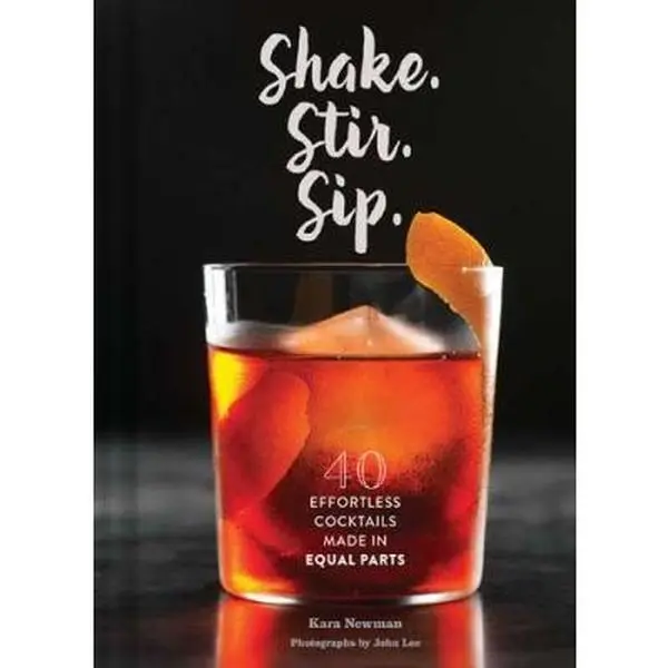 USED Book - Shake. Stir. Sip.: More Than 50 Effortless Cocktails Made in Equal Parts by Newman, Kara (Hardcover) - english