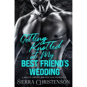 EXCLUSIVE Getting Knotted At My Best Friend's Wedding - A Mated Omega MM Age-Gap Romance
