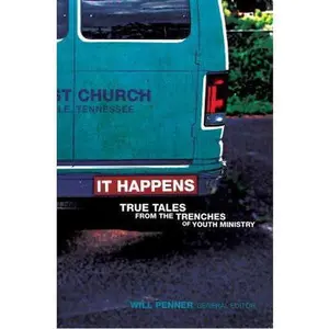 USED-It Happens: True Tales from the Trenches of Youth Ministry by Penner, Will (Paperback)
