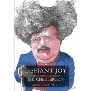 USED-Defiant Joy: The Remarkable Life and Impact of G.K. Chesterton by Belmonte, Kevin (Paperback)