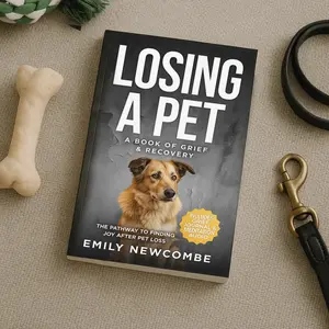 Losing A Pet - A Book of Grief & Recovery: The Pathway To Finding Joy After Petloss