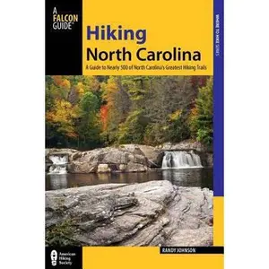 USED-Hiking North Carolina: A Guide To Nearly 500 Of North Carolina's Greatest Hiking Trails (State Hiking Guides Series) by Randy Johnson (Paperback)