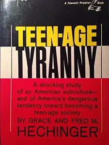 USED-TEEN-AGE TYRANNY by Grace & Fred M. Hechinger (Paperback)