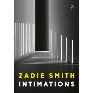 Intimations: Six Essays -- Zadie Smith - Paperback