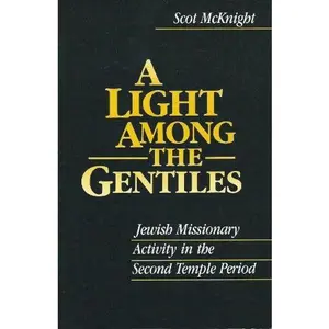 USED-Light Among the Gentiles: Jewish Missionary Activity in the Second Temple Period by Scot McKnight (Paperback)