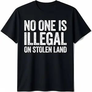 100% Cotton No One Is Illegal On Stolen Land Shirt Support Immigration T-Shirt