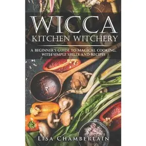 USED-Wicca Kitchen Witchery: A Beginner's Guide to Magical Cooking, with Simple Spells and Recipes by Chamberlain, Lisa (Paperback)