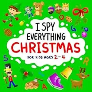 USED-I Spy Everything Christmas for Kids Ages 2-4: Fun Alphabet & Christmas Search & Find Activity book for Toddlers & Preschoolers (Stocking Stuffer Gift ... & Girls) Santa Claus, Winter Animals & More by Toddlers Coloring Books (Paperback)