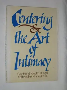 USED-Centering and the Art of Intimacy by Ph.D. Gay & Kathlyn Hendricks (Paperback)