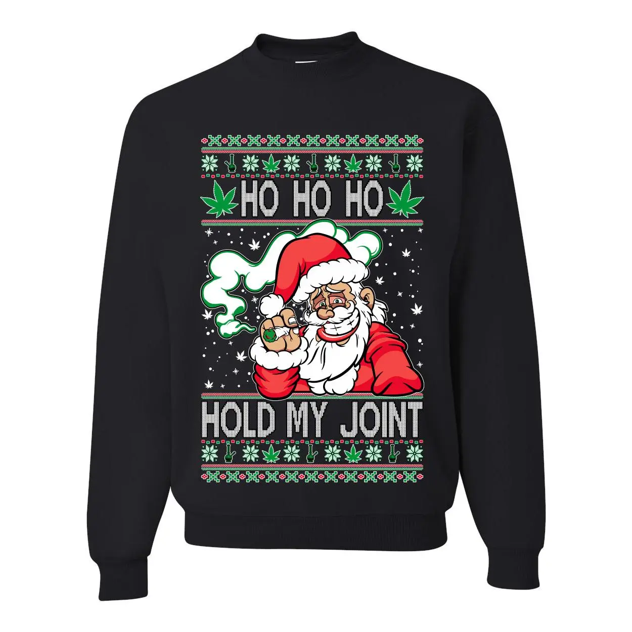 Ho Ho Ho Hold My Joint Weed Santa Smoking Ugly Christmas Sweater Unisex Crewneck Graphic Sweatshirt