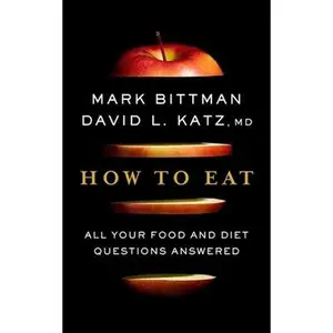 USED-How to Eat: All Your Food and Diet Questions Answered: A Food Science Nutrition Weight Loss Book by Bittman, Mark (Hardcover)