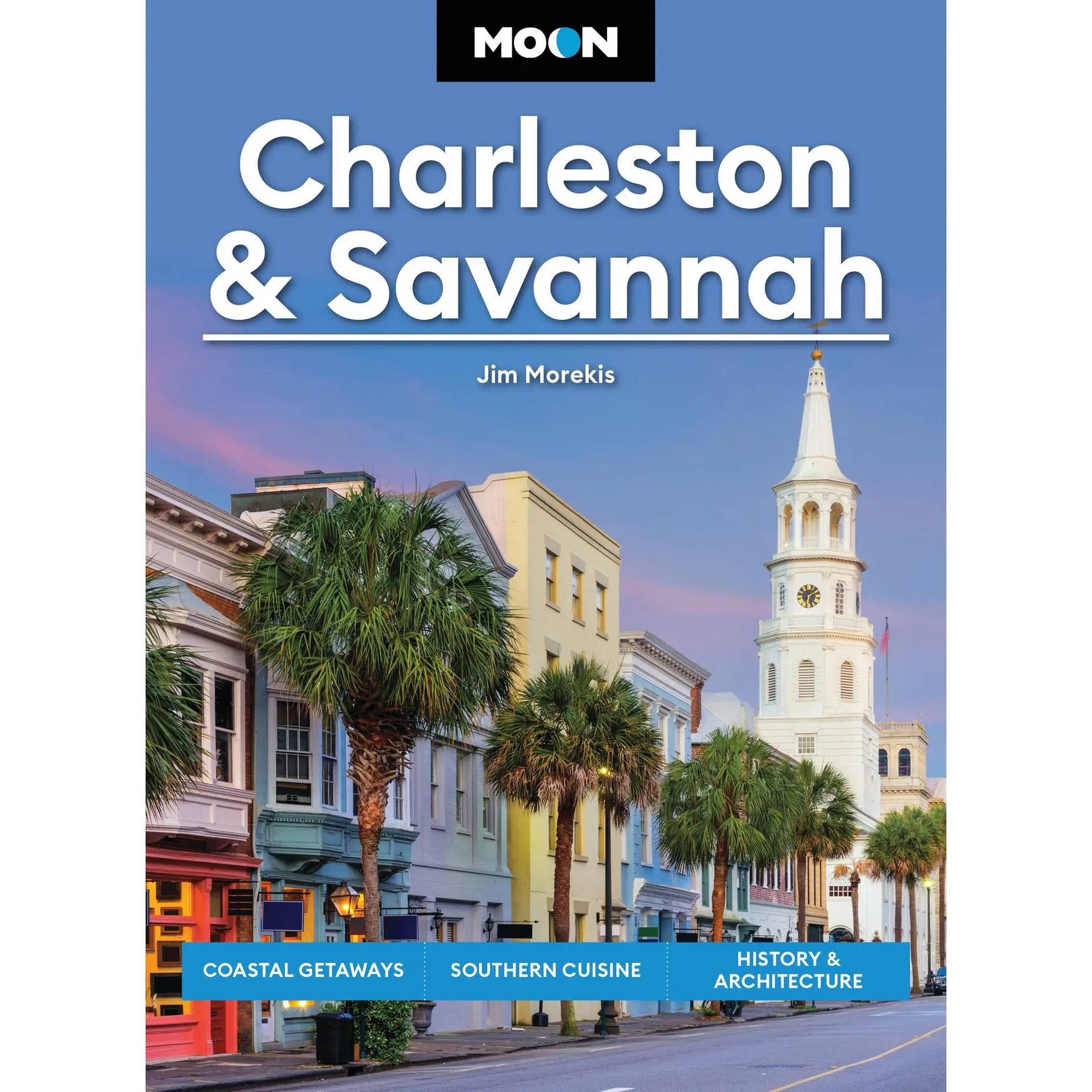 Moon Charleston & Savannah by Jim Morekis, Moon Travel Guides [Paperback Book]