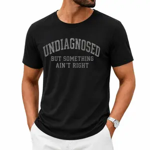 Created For People Who Relate To Unexplained Physical Discomfort And Funny Health Joke Phrase Printed T-Shirt